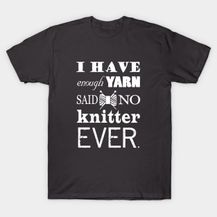 Not Enough Yarn Knitting Crafts Dark T-Shirt